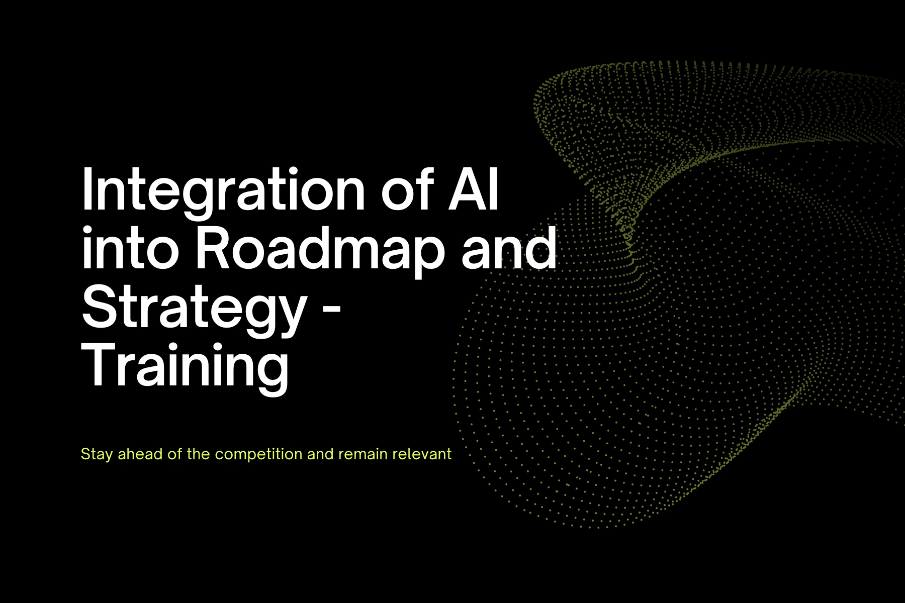 Integration of AI into Roadmap and Strategy – Training