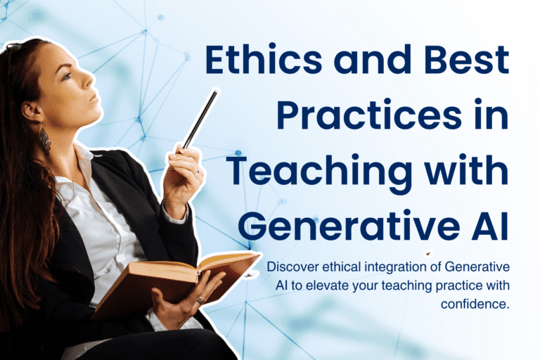 Ethics and Best Practices in Teaching with Generative AI